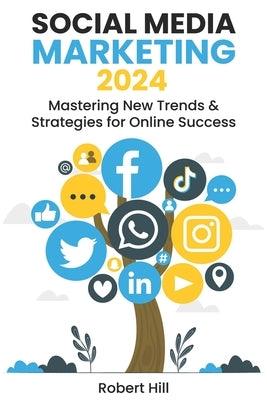 Social Media Marketing 2024: Mastering New Trends & Strategies for Online Success - Paperback | Diverse Reads