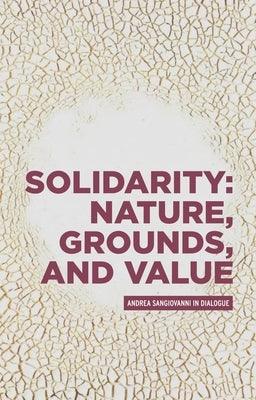 Solidarity: Nature, Grounds, and Value: Andrea Sangiovanni in Dialogue - Hardcover | Diverse Reads