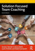 Solution Focused Team Coaching - Paperback | Diverse Reads