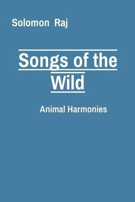 Songs of the Wild: Animal Harmonies - Paperback | Diverse Reads