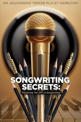 Songwriting Secrets: Mastering the Art of Songwriting - Paperback | Diverse Reads