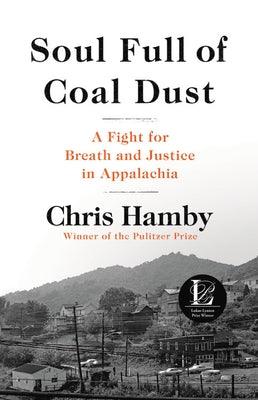 Soul Full of Coal Dust: A Fight for Breath and Justice in Appalachia - Hardcover | Diverse Reads