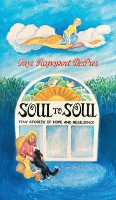 Soul to Soul: Tiny Stories of Hope and Resilience - Hardcover | Diverse Reads