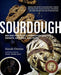 Sourdough: Recipes for Rustic Fermented Breads, Sweets, Savories, and More - Hardcover | Diverse Reads