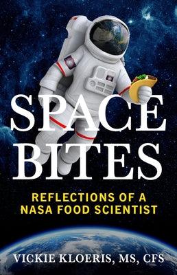 Space Bites: Reflections of a NASA Food Scientist - Paperback | Diverse Reads