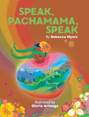 Speak, Pachamama, Speak - Hardcover | Diverse Reads