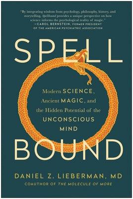 Spellbound: Modern Science, Ancient Magic, and the Hidden Potential of the Unconscious Mind - Hardcover | Diverse Reads