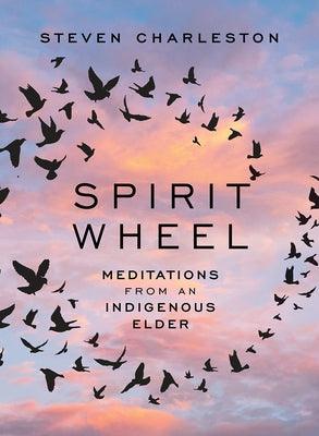 Spirit Wheel: Meditations from an Indigenous Elder - Hardcover | Diverse Reads