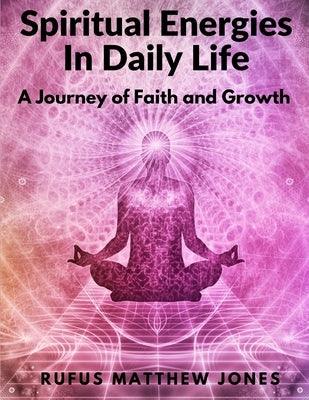 Spiritual Energies In Daily Life: A Journey of Faith and Growth - Paperback | Diverse Reads