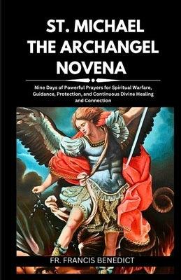St. Michael the Archangel Novena: Nine Days of Powerful Prayers for Spiritual Warfare, Guidance, Protection, and Continuous Divine Healing and Connect - Paperback | Diverse Reads