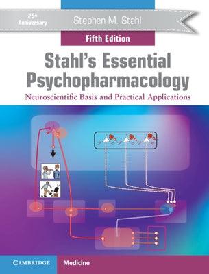 Stahl's Essential Psychopharmacology: Neuroscientific Basis and Practical Applications - Hardcover | Diverse Reads
