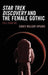 Star Trek Discovery and the Female Gothic: Tell Fear No - Hardcover | Diverse Reads