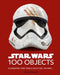 Star Wars 100 Objects: Illuminating Items from a Galaxy Far, Far Away.... - Hardcover | Diverse Reads