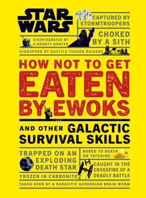 Star Wars How Not to Get Eaten by Ewoks and Other Galactic Survival Skills - Hardcover | Diverse Reads