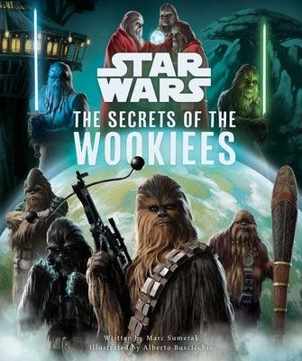 Star Wars: The Secrets of the Wookiees - Hardcover | Diverse Reads