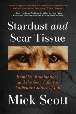 Stardust and Scar Tissue: Ramblings, Ruminations, and the Search for an Authentic Culture of Life - Paperback | Diverse Reads