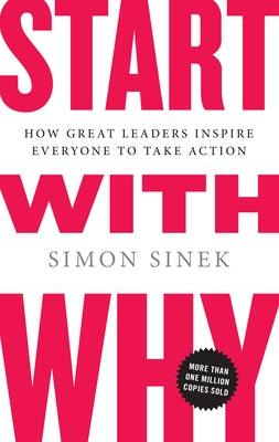 Start with Why: How Great Leaders Inspire Everyone to Take Action - Hardcover | Diverse Reads