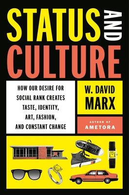 Status and Culture: How Our Desire for Social Rank Creates Taste, Identity, Art, Fashion, and Constant Change - Hardcover | Diverse Reads