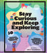 Stay Curious and Keep Exploring: 50 Amazing, Bubbly, and Creative Science Experiments to Do with the Whole Family - Hardcover | Diverse Reads