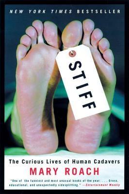 Stiff: The Curious Lives of Human Cadavers - Hardcover | Diverse Reads