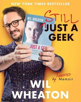 Still Just a Geek: An Annotated Memoir - Hardcover | Diverse Reads