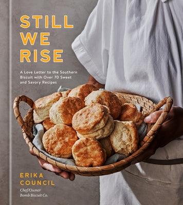 Still We Rise: A Love Letter to the Southern Biscuit with Over 70 Sweet and Savory Recipes - Hardcover | Diverse Reads