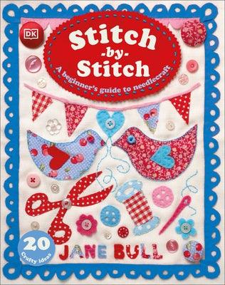 Stitch-By-Stitch: A Beginner's Guide to Needlecraft - Hardcover | Diverse Reads