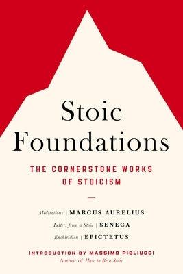 Stoic Foundations: The Cornerstone Works of Stoicism - Paperback | Diverse Reads