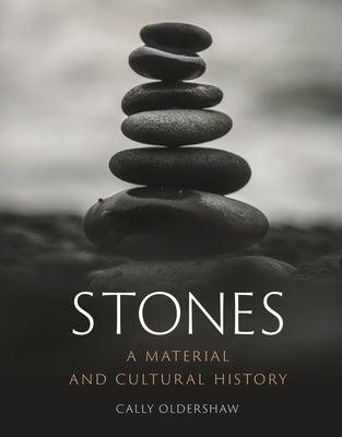 Stones: A Material and Cultural History - Hardcover | Diverse Reads