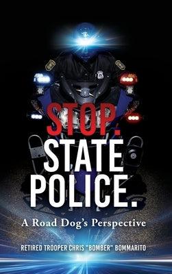 Stop. State Police.: A Road Dog's Perspective - Hardcover | Diverse Reads
