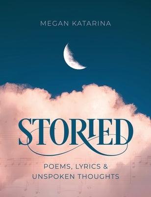 Storied: Poems, Lyrics & Unspoken Thoughts - Hardcover | Diverse Reads