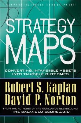 Strategy Maps: Converting Intangible Assets Into Tangible Outcomes - Hardcover | Diverse Reads