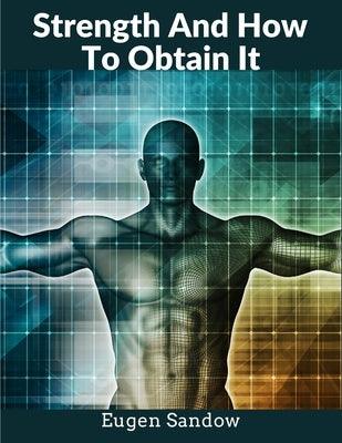 Strength And How To Obtain It: The Grandfather of Modern Bodybuilding - Paperback | Diverse Reads
