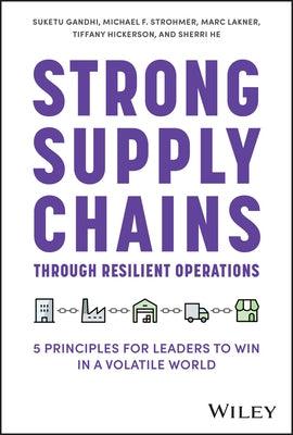Strong Supply Chains Through Resilient Operations: Five Principles for Leaders to Win in a Volatile World - Hardcover | Diverse Reads