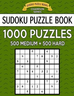 Sudoku Puzzle Book, 1,000 Puzzles, 500 MEDIUM and 500 HARD: Improve Your Game With This Two Level BARGAIN SIZE Book - Paperback | Diverse Reads
