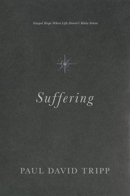 Suffering: Gospel Hope When Life Doesn't Make Sense - Hardcover | Diverse Reads