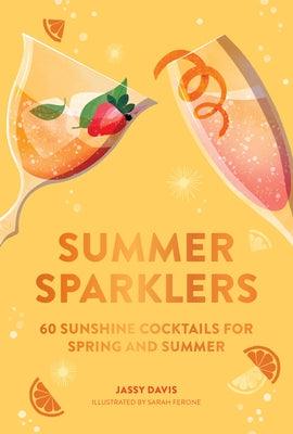 Summer Sparklers: 60 Sunshine Cocktails for Spring and Summer - Hardcover | Diverse Reads