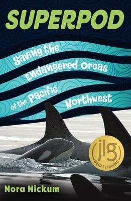 Superpod: Saving the Endangered Orcas of the Pacific Northwest - Hardcover | Diverse Reads