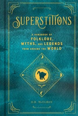 Superstitions: A Handbook of Folklore, Myths, and Legends from Around the World - Hardcover | Diverse Reads