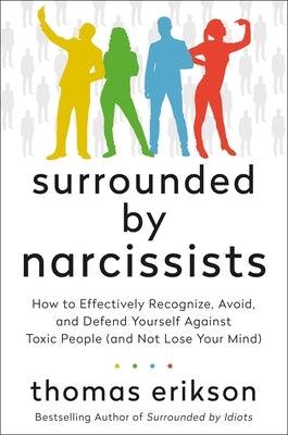 Surrounded by Narcissists: How to Effectively Recognize, Avoid, and Defend Yourself Against Toxic People (and Not Lose Your Mind) [The Surrounded - Hardcover | Diverse Reads