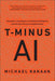 T-Minus AI: Humanity's Countdown to Artificial Intelligence and the New Pursuit of Global Power - Hardcover | Diverse Reads