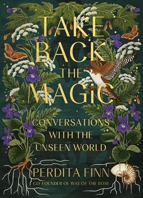 Take Back the Magic: Conversations with the Unseen World - Hardcover | Diverse Reads