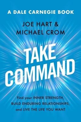 Take Command: Find Your Inner Strength, Build Enduring Relationships, and Live the Life You Want - Hardcover | Diverse Reads