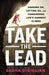 Take the Lead: Hanging On, Letting Go, and Conquering Life's Hardest Climbs - Hardcover | Diverse Reads