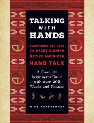 Talking with Hands: Everything You Need to Start Signing Native American Hand Talk - A Complete Beginner's Guide with Over 200 Words and P - Hardcover | Diverse Reads