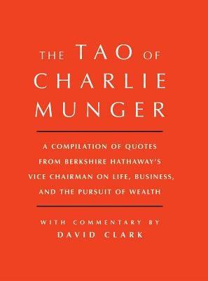 Tao of Charlie Munger: A Compilation of Quotes from Berkshire Hathaway's Vice Chairman on Life, Business, and the Pursuit of Wealth with Comm - Hardcover | Diverse Reads