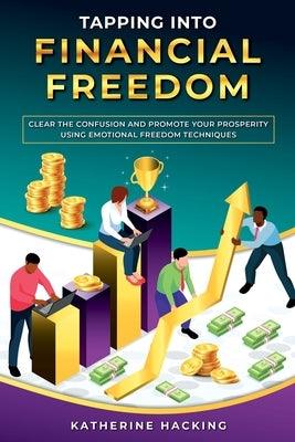 Tapping into Financial Freedom: Clear the confusion and promote your prosperity using Emotional Freedom Techniques - Paperback | Diverse Reads