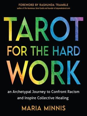 Tarot for the Hard Work: An Archetypal Journey to Confront Racism and Inspire Collective Healing - Paperback | Diverse Reads