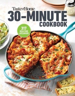 Taste of Home 30 Minute Cookbook: With 317 Half-Hour Recipes, There's Always Time for a Homecooked Meal. - Paperback | Diverse Reads