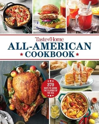 Taste of Home All-American Cookbook: 370 Ways to Savor the Flavors of the USA - Hardcover | Diverse Reads